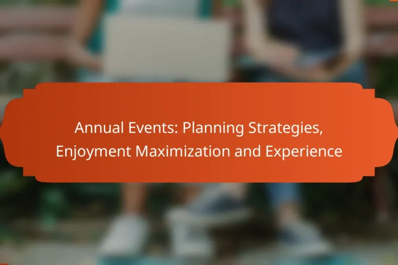 Annual Events: Planning Strategies, Enjoyment Maximization and Experience