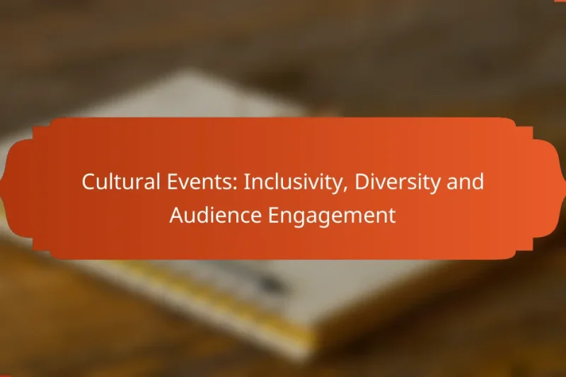 Cultural Events: Inclusivity, Diversity and Audience Engagement