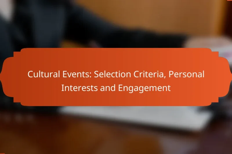Cultural Events: Selection Criteria, Personal Interests and Engagement