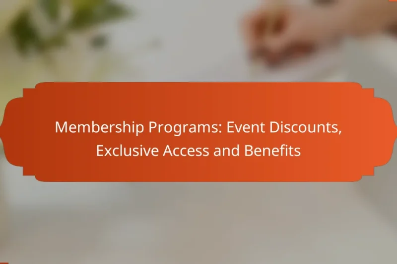 Membership Programs: Event Discounts, Exclusive Access and Benefits