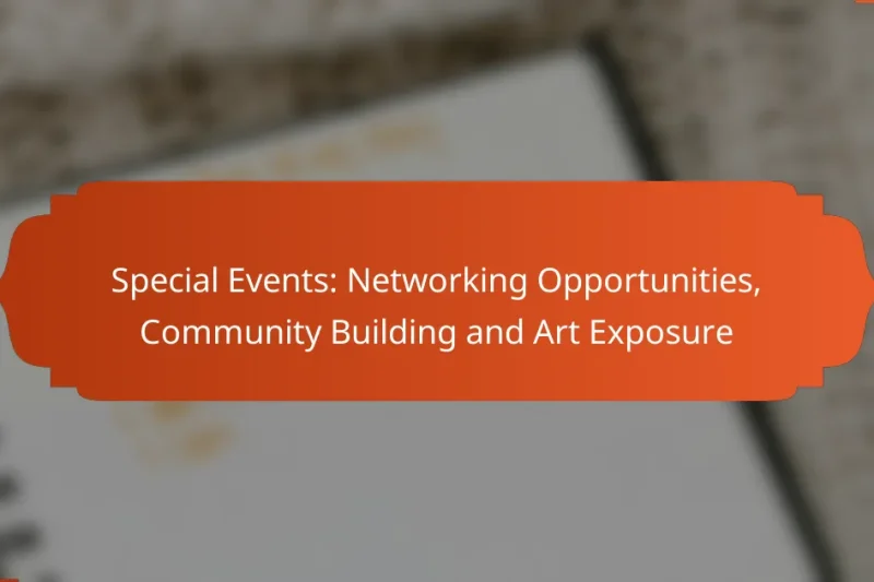 Special Events: Networking Opportunities, Community Building and Art Exposure