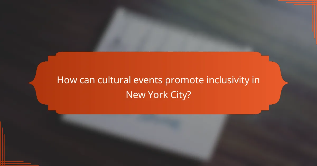 How can cultural events promote inclusivity in New York City?