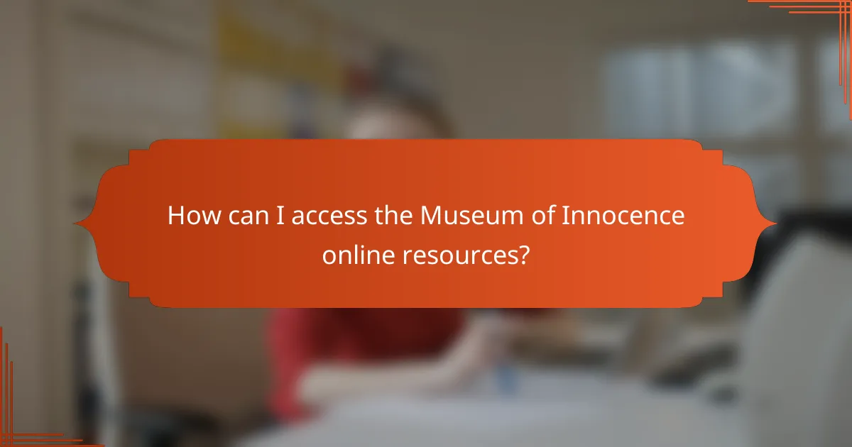 How can I access the Museum of Innocence online resources?