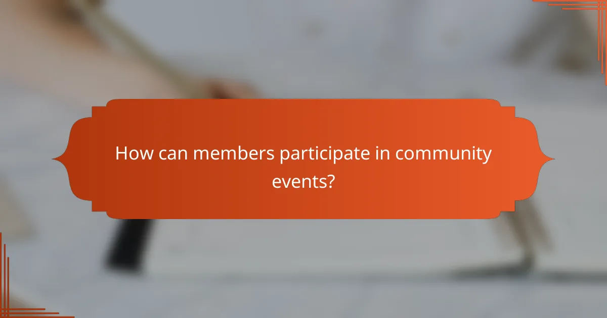 How can members participate in community events?
