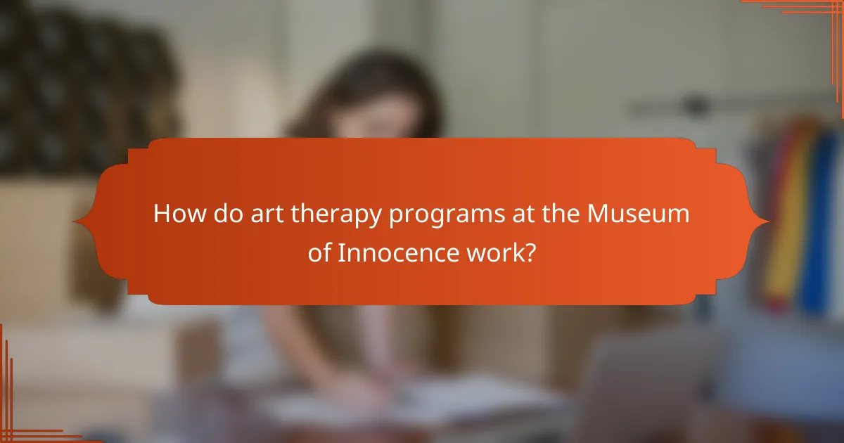 How do art therapy programs at the Museum of Innocence work?