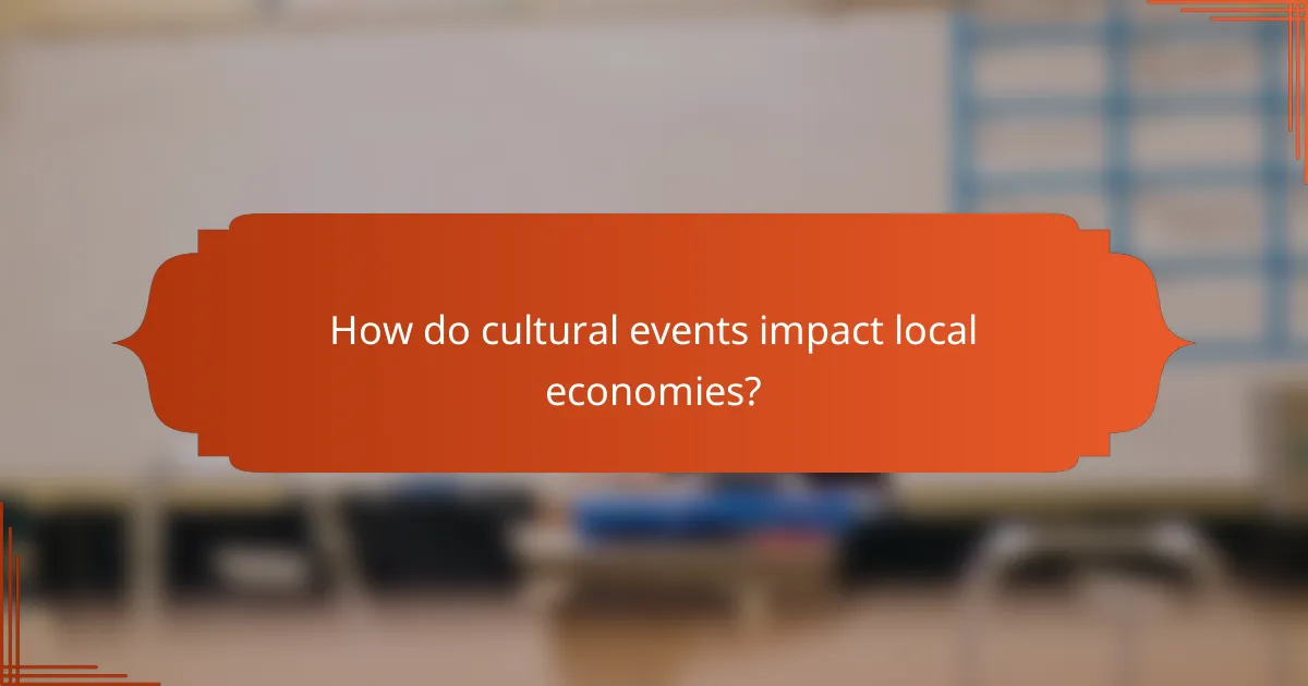 How do cultural events impact local economies?