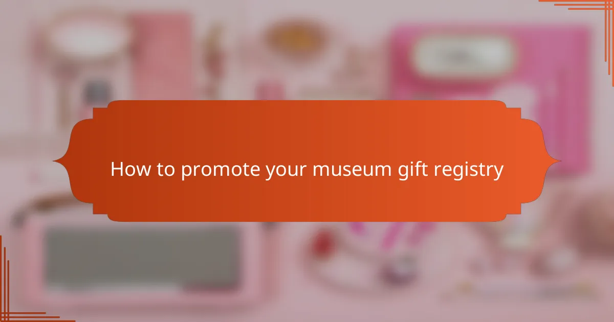 How to promote your museum gift registry