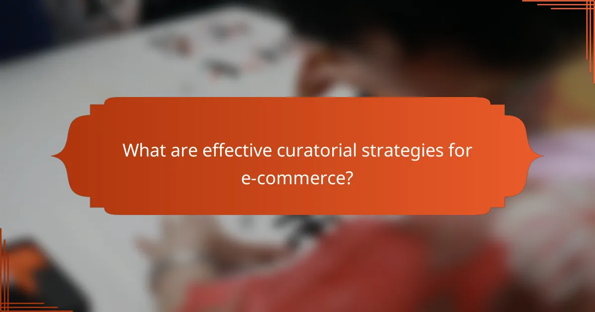 What are effective curatorial strategies for e-commerce?