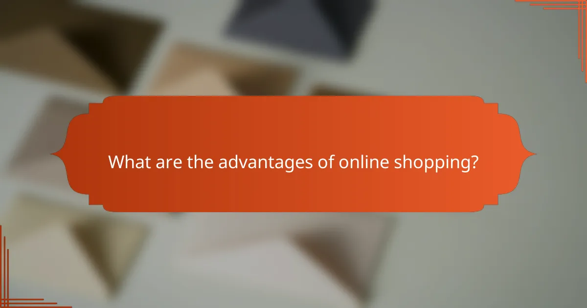 What are the advantages of online shopping?