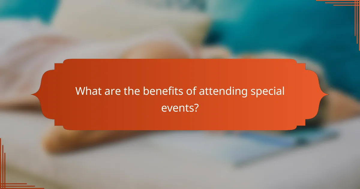 What are the benefits of attending special events?