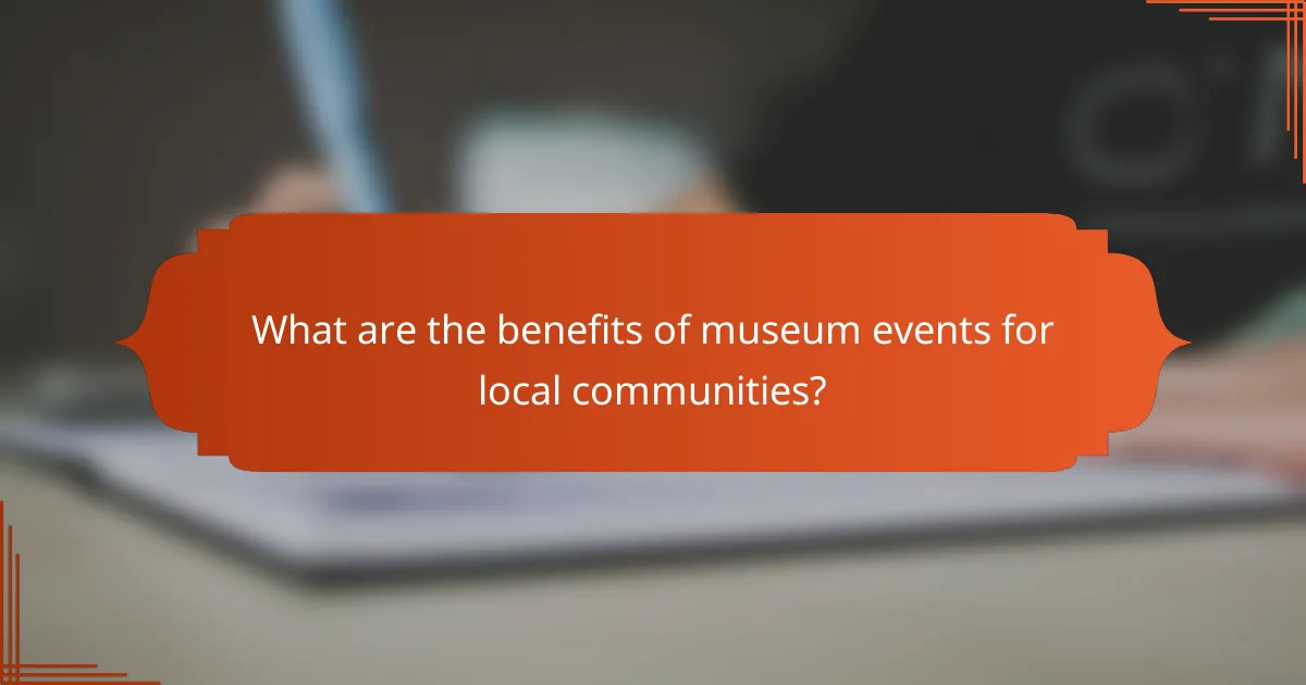 What are the benefits of museum events for local communities?