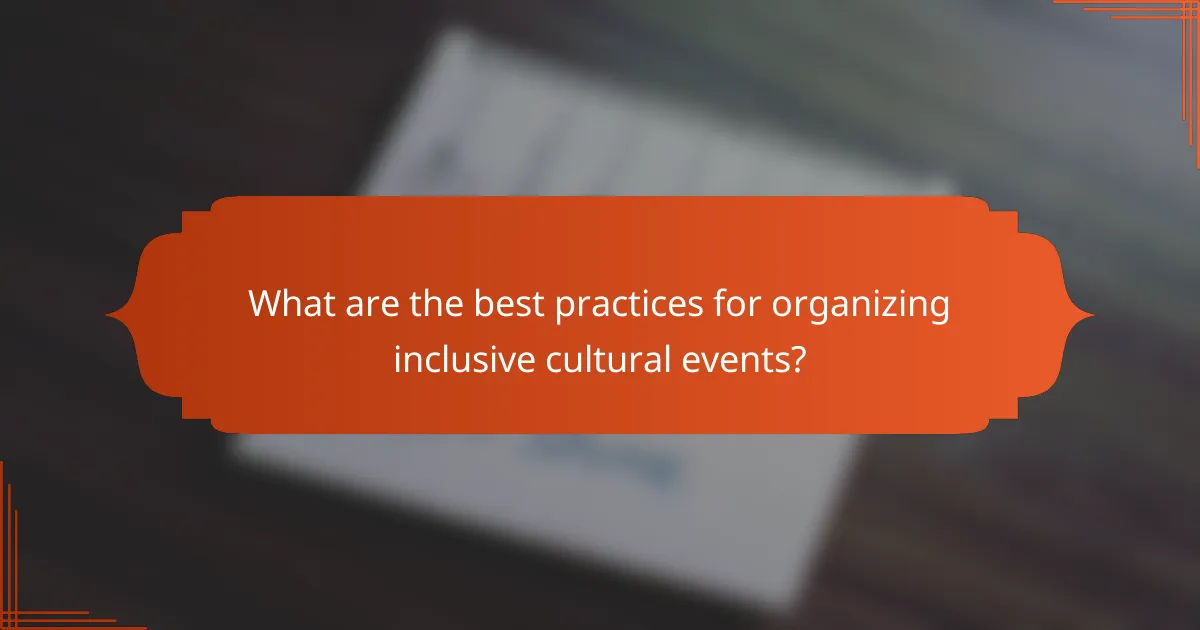 What are the best practices for organizing inclusive cultural events?