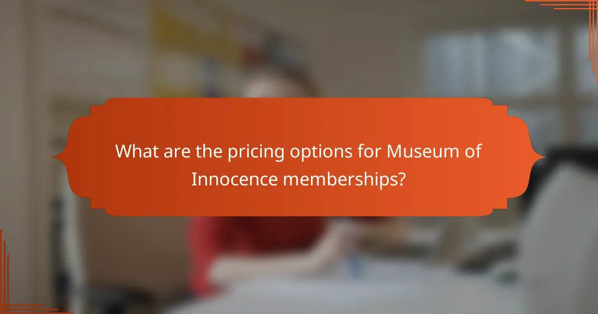 What are the pricing options for Museum of Innocence memberships?
