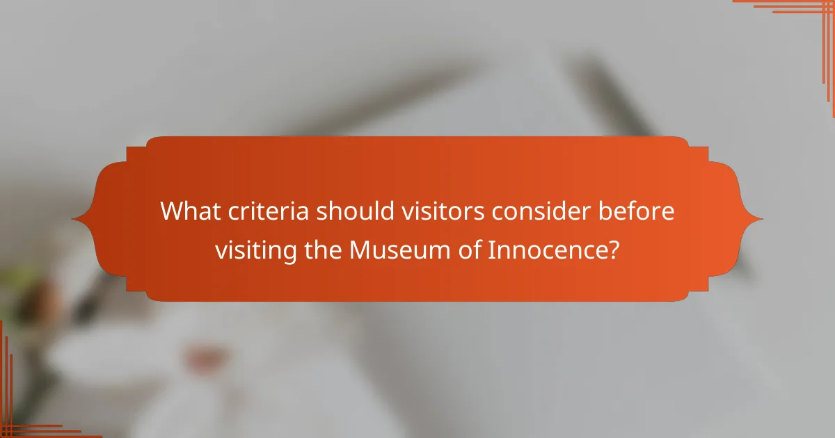 What criteria should visitors consider before visiting the Museum of Innocence?
