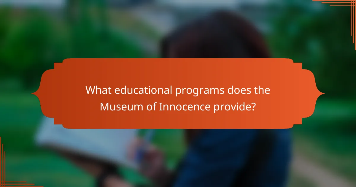 What educational programs does the Museum of Innocence provide?