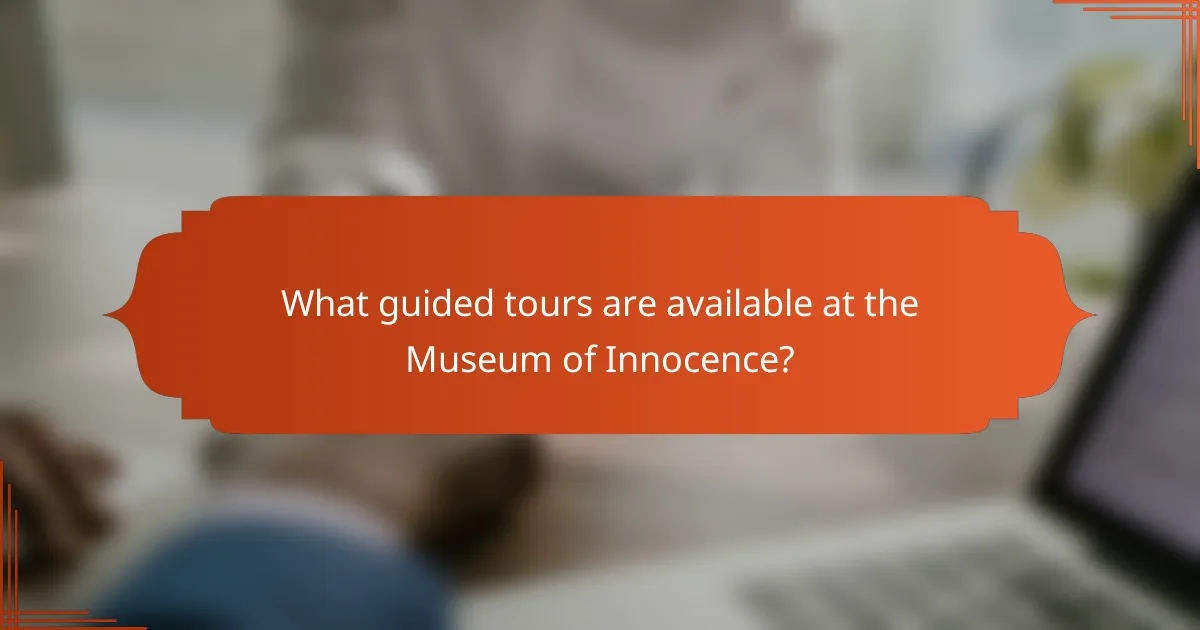 What guided tours are available at the Museum of Innocence?