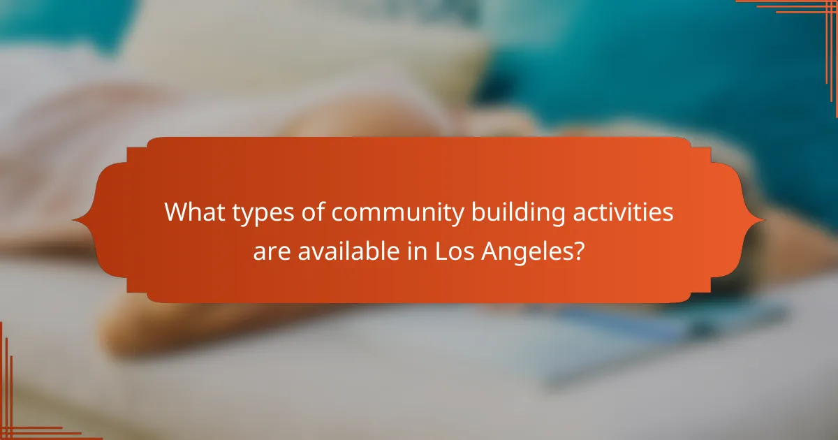 What types of community building activities are available in Los Angeles?